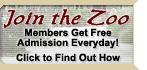Join the Zoo - Members Get Free Admission Everyday! Click to Find Out How